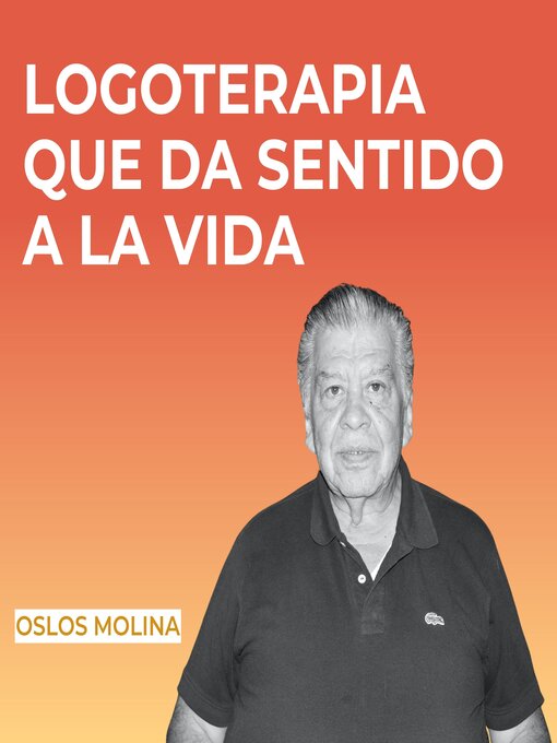 Title details for Logoterapia que da sentido a la vida by Oslos Molina - Available